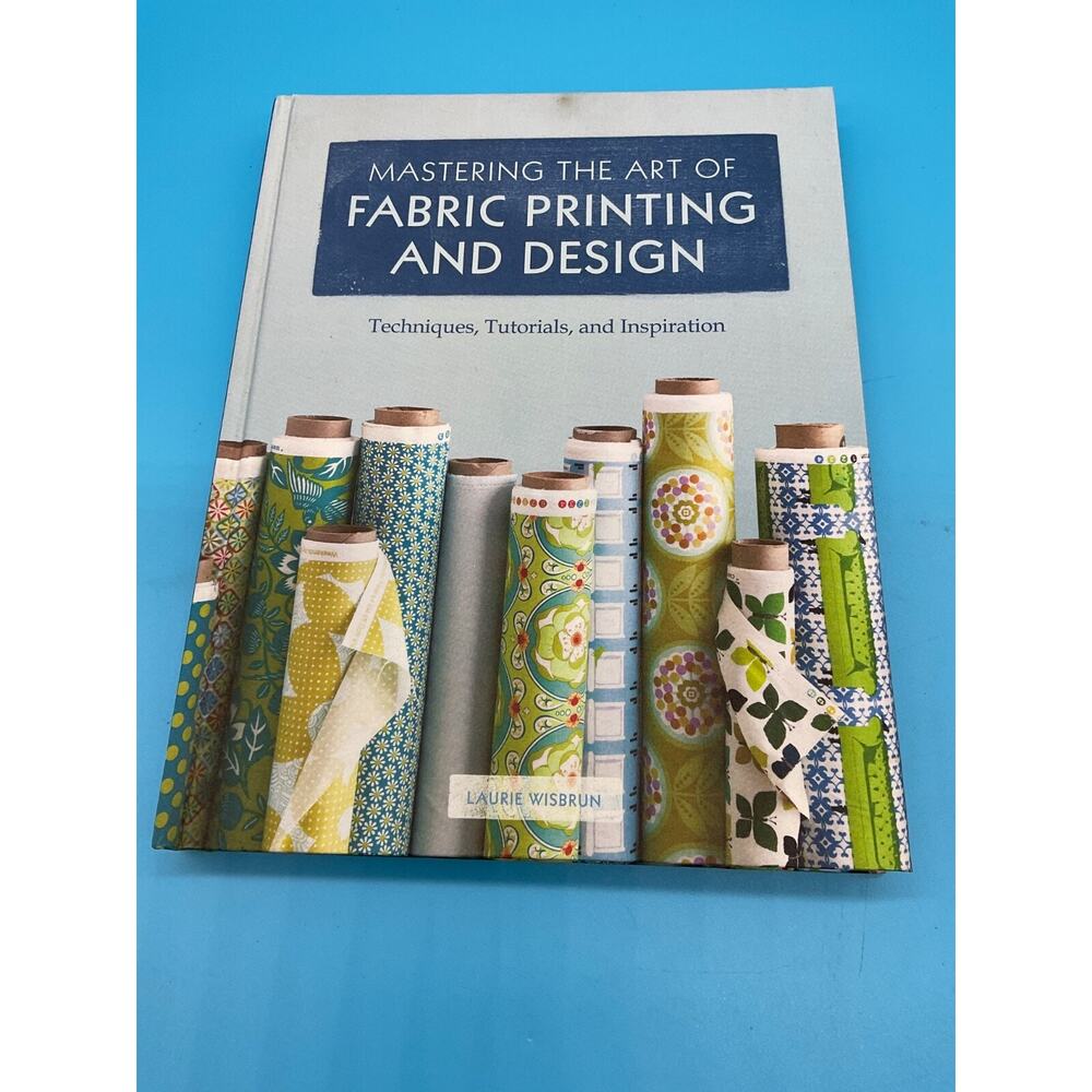 Fabric Printing & Design Book by Laurie Wisbrun 2012 Hardcover DIY Guide